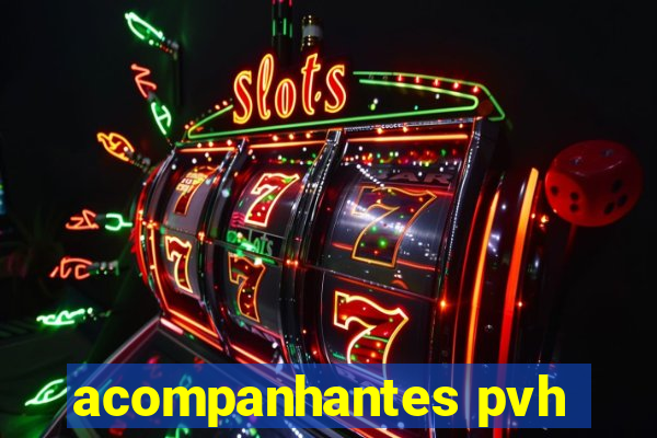 acompanhantes pvh